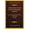 A Three Years' Cruise In The Mozambique Channel: For The Suppression Of The Slave Trade (1848) - Paperback