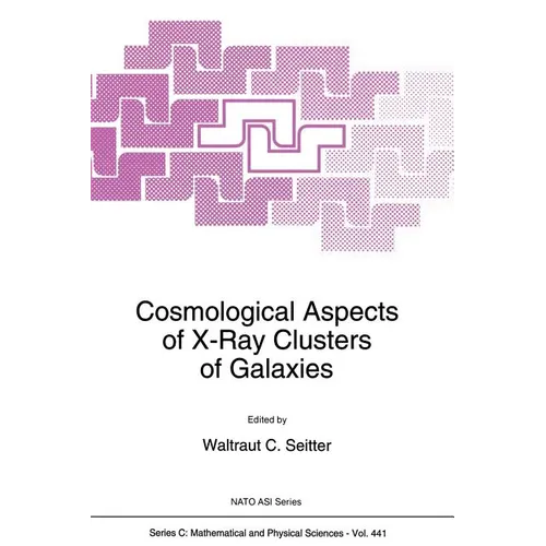 Cosmological Aspects of X-Ray Clusters of Galaxies - Paperback