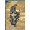 From Athens to Jerusalem: The Love of Wisdom and the Love of God - Hardcover