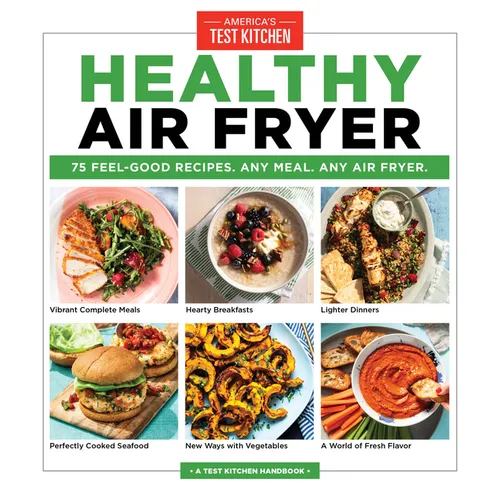Healthy Air Fryer: 75 Feel-Good Recipes. Any Meal. Any Air Fryer. - Paperback