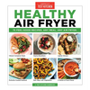 Healthy Air Fryer: 75 Feel-Good Recipes. Any Meal. Any Air Fryer. - Paperback