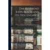 The Reverend John Beach and His Descendants: Together With Historical and Biographical Sketches and the Ancestry and Descendants of John Sanford of Re - Paperback