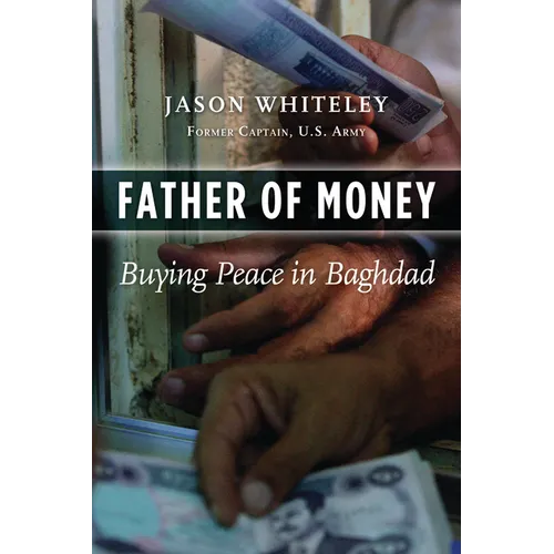 Father of Money: Buying Peace in Baghdad - Hardcover