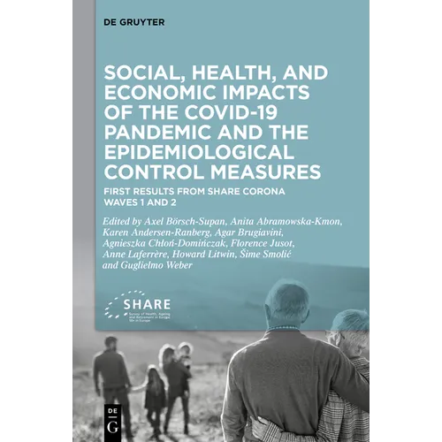 Social, Health, and Economic Impacts of the Covid-19 Pandemic and the Epidemiological Control Measures: First Results from Share Corona Waves 1 and 2 - Hardcover