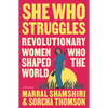 She Who Struggles: Revolutionary Women Who Shaped the World - Paperback