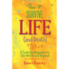 How to Survive Life (and Death): A Guide for Happiness in This World and Beyond (Nde, Near Death Experience, for Fans of Life After Life or on Life Af - Paperback