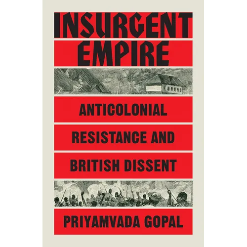 Insurgent Empire: Anticolonial Resistance and British Dissent - Paperback