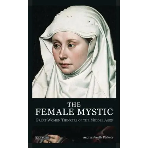 The Female Mystic: Great Women Thinkers of the Middle Ages - Paperback