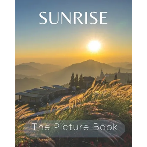 Sunrise: The Picture Book of Sunrise Great for Gift for Seniors Alzheimer's with Dementia or patients. - Paperback