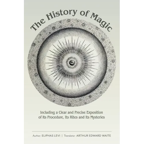 The History of Magic: Including a Clear and Precise Exposition of Its Procedure, Its Rites and Its Mysteries - Paperback