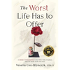 The Worst Life Has to Offer: A Mother's Grief Journey To The Other Side of Sadness After The Death of Her Two Sons - Paperback