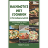 Hashimoto's Diet Cookbook for Beginners: Tasty Recipes For Thyroid Healing and Elimination of Toxins - Paperback