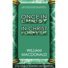 Once in Christ in Christ Forever: With More Than 100 Biblical Reasons Why a True Believer Cannot Be Lost - Paperback