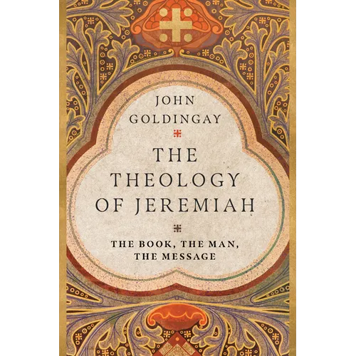 The Theology of Jeremiah: The Book, the Man, the Message - Paperback