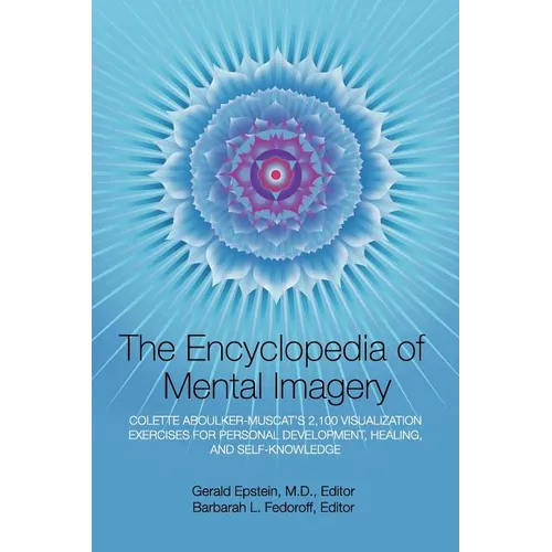 Encyclopedia of Mental Imagery: Colette Aboulker-Muscat's 2,100 Visualization Exercises for Personal Development, Healing, and Self-Knowledge - Paperback