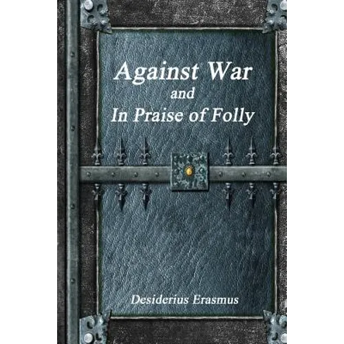 Against War and In Praise of Folly - Paperback