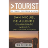 Greater Than a tourist San Miguel de Allende Guanajuato Mexico: 50 Travel Tips from a Local - Paperback