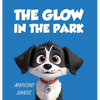 The Glow In The Park: A Story About A Playful Pup Named Charlie Who Discovers A Magical Stone that Grants Him the Ability to Speak With Humans - Hardcover