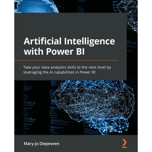 Artificial Intelligence with Power BI: Take your data analytics skills to the next level by leveraging the AI capabilities in Power BI - Paperback