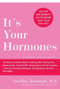 It's Your Hormones: The Women's Complete Guide to Soothing Pms, Clearing Acne, Regrowing Hair, Healing Pcos, Feeling Good on the Pill, Enjoying a Safe - Paperback