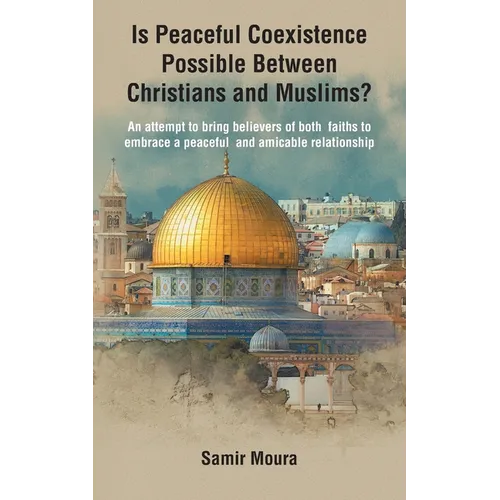 Is Peaceful Coexistence Possible Between Christians and Muslims? - Paperback
