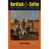 Hardtack and Coffee Or, the Unwritten Story of Army Life - Paperback