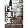 The South Side: A Portrait of Chicago and American Segregation - Paperback