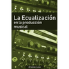 La ecualización en la producción musical - Paperback