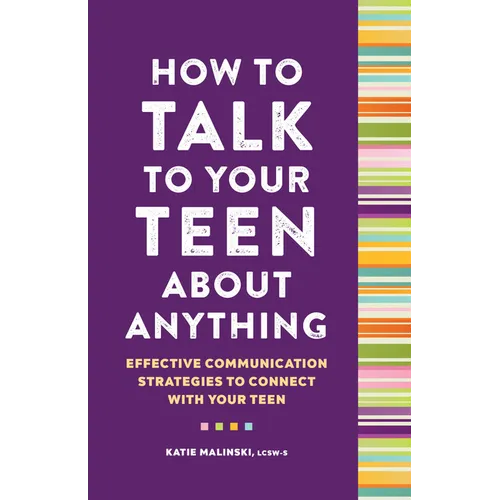 How to Talk to Your Teen about Anything: Effective Communication Strategies to Connect with Your Teen - Paperback