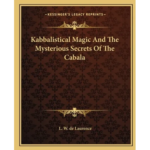 Kabbalistical Magic And The Mysterious Secrets Of The Cabala - Paperback
