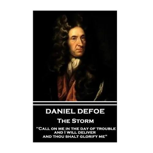 Daniel Defoe - The Storm: "Call on me in the day of trouble, and I will deliver, and thou shalt glorify me" - Paperback