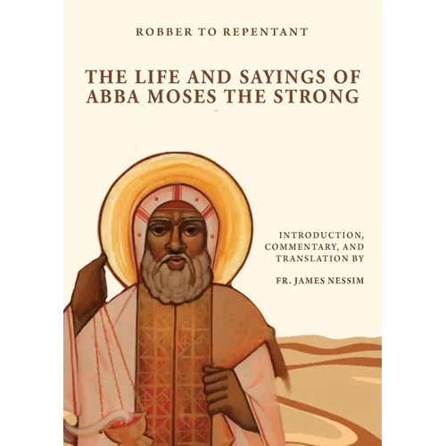 Robber to Repentant: The Life & Sayings of Abba Moses the Strong - Paperback