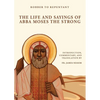 Robber to Repentant: The Life & Sayings of Abba Moses the Strong - Paperback