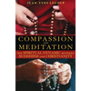 Compassion and Meditation: The Spiritual Dynamic Between Buddhism and Christianity - Paperback