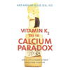 Vitamin K2 and the Calcium Paradox: How a Little-Known Vitamin Could Save Your Life - Paperback