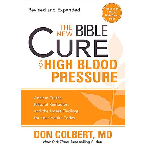 The New Bible Cure for High Blood Pressure: Ancient Truths, Natural Remedies, and the Latest Findings for Your Health Today - Paperback