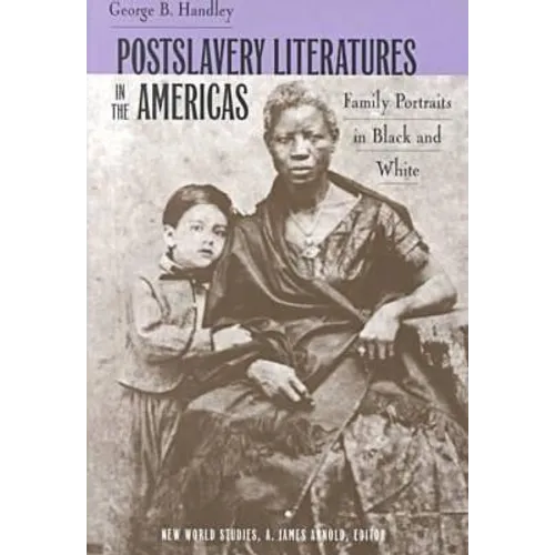 Postslavery Literatures in the Americas: Family Portraits in Black and White - Paperback