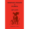 Seminole Indians of Florida: 1875-1879 - Paperback