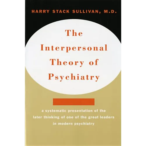 Interpersonal Theory of Psychiatry the Interpersonal Theory of Psychiatry - Paperback