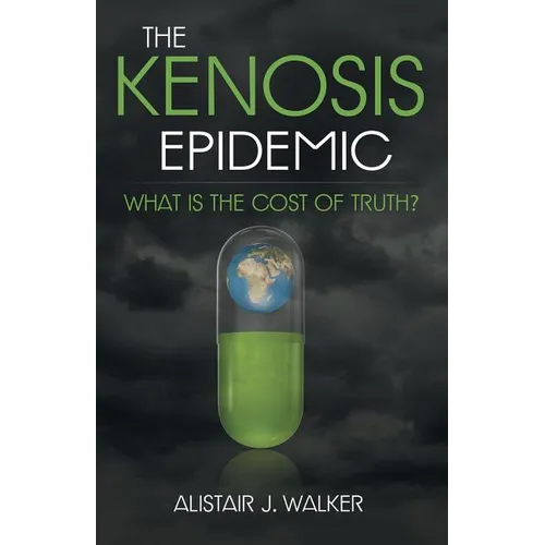 The Kenosis Epidemic: What Is the Cost of Truth? - Paperback