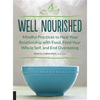 Well Nourished: Mindful Practices to Heal Your Relationship with Food, Feed Your Whole Self, and End Overeating - Paperback