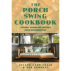 The Porch Swing Cookbook: Letters, Songs and Recipes from Grandmother - Paperback
