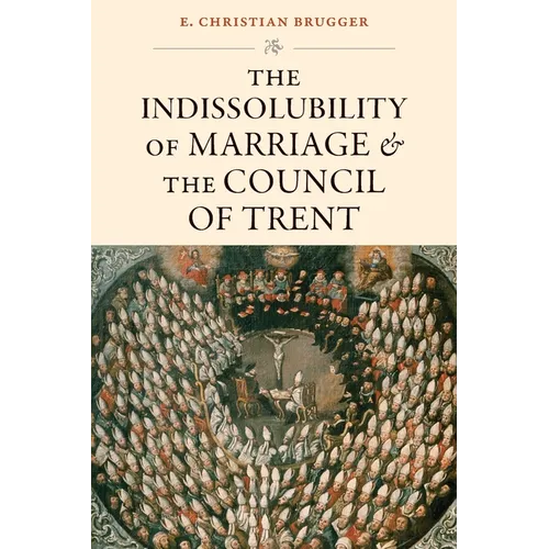The Indissolubility of Marriage and the Council of Trent - Paperback