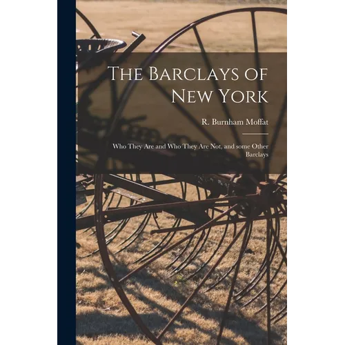 The Barclays of New York: Who They Are and Who They Are Not, and Some Other Barclays - Paperback