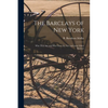 The Barclays of New York: Who They Are and Who They Are Not, and Some Other Barclays - Paperback