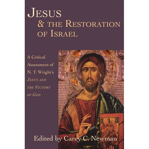 Jesus & the Restoration of Israel: A Critical Assessment of N.T. Wright's Jesus and the Victory of God - Paperback