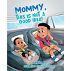 Mommy, This Is Not a Good Idea! - Paperback