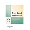 Trust-Based Observations: Maximizing Teaching and Learning Growth - Paperback