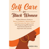 Self-Care for Black Women: A Black Woman's Guide to Boost Confidence, Attract Success and Overcome the Inner Critic with Empowering Affirmations, Insp - Paperback