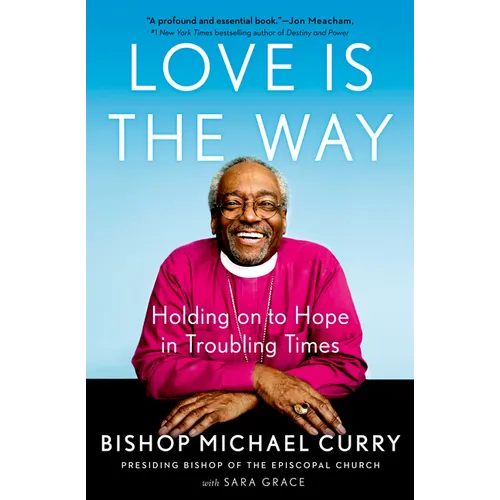 Love Is the Way: Holding on to Hope in Troubling Times - Hardcover